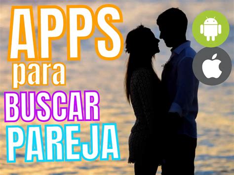 mejores apps para encontrar pareja|Estas son las mejores aplicaciones para encontrar。